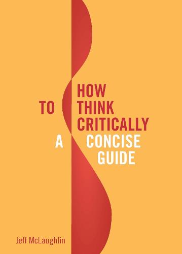 How to Think Critically: A Concise Guide (Paperback)