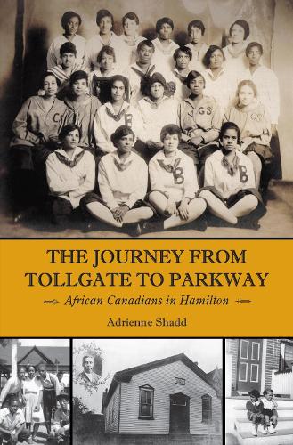 The Journey from Tollgate to Parkway: African Canadians in Hamilton (Paperback)
