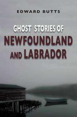 Ghost Stories of Newfoundland & Labrador (Paperback)