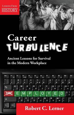 Career Turbulence: Ancient Lessons for Survival in the Modern Workplace (Paperback)