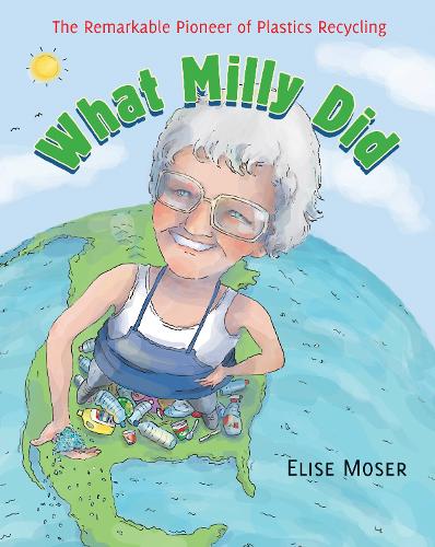 What Milly Did: The Remarkable Pioneer of Plastics Recycling (Paperback)