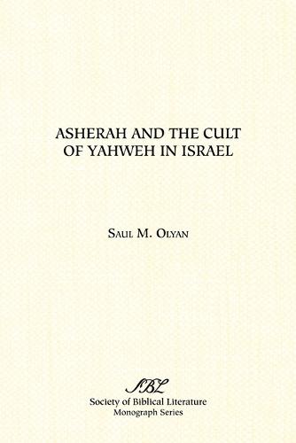 Asherah and the Cult of Yahweh in Israel (Paperback)