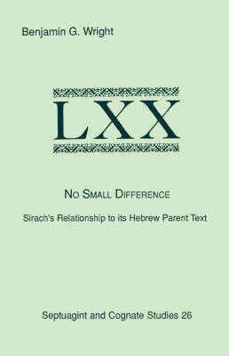 No Small Difference: Sirach's Relationship to Its Hebrew Parent Text (Paperback)