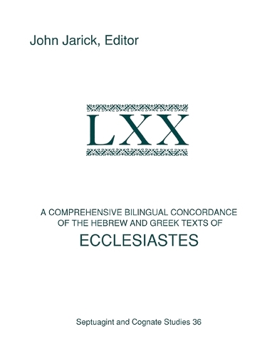 A Comprehensive Bilingual Concordance of the Hebrew and Greek Texts of Ecclesiastes (Paperback)
