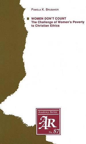 Women Don't Count: The Challenge of Women's Poverty to Christian Ethics - AAR Academy Series 87 (Paperback)