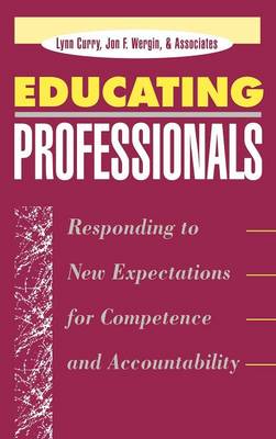 Educating Professionals: Responding to New Expectations for Competence and Accountability (Hardback)