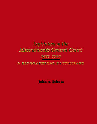 Legislators of Massachusetts General Court: A Biographical Dictionary (Hardback)