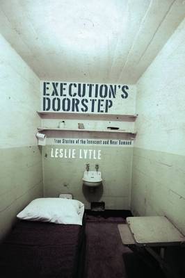 Execution's Doorstep: True Stories of the Innocent and Near Damned (Hardback)