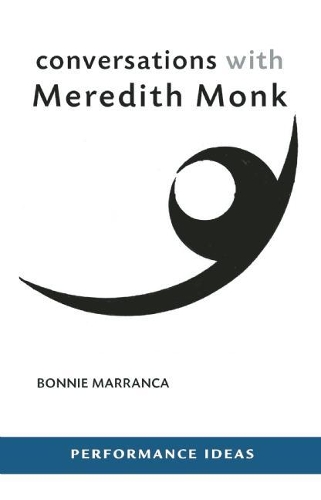 Conversations with Meredith Monk - Performance Ideas (Paperback)