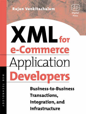 XML for eCommerce Application Developers: Business-to Business Transactions, Integration and Infrastructure
