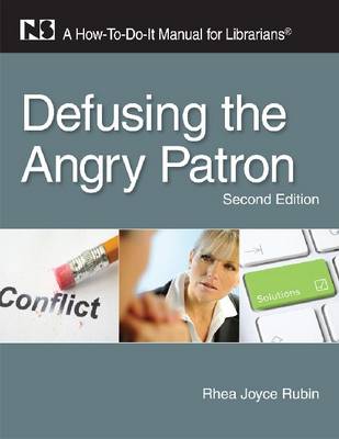 Defusing the Angry Patron: A How-to-Do-it Manual for Librarians (Paperback)