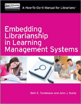 Embedding Librarianship in Learning Management Systems: A How-to-Do-it Manual for Librarians (Paperback)