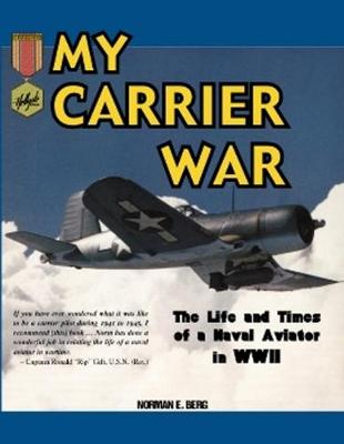 My Carrier War: The Life & Times of a Naval Aviator in World War II (Paperback)