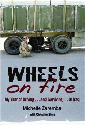 Wheels On Fire: My Year of Driving (and surviving) in Iraq (Paperback)
