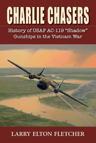 Charlie Chasers: History of USAF AC-119 (Paperback)