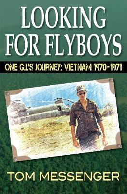 Looking for Flyboys: One G.I.'s Journey: Vietnam 1970-1971 (Paperback)