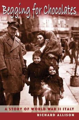 Begging for Chocolates: A Story of WWII Italy (Paperback)
