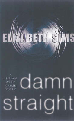 Damn Straight: A Lillian Byrd Crime Story - A Lillian Byrd crime story (Paperback)