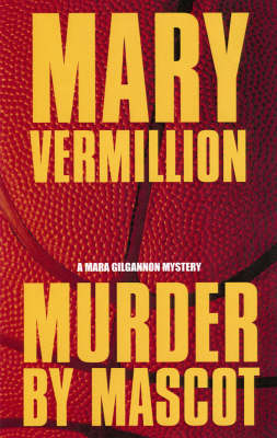 Murder By Mascot: A Mara Gilgannon Mystery (Paperback)