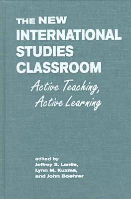 The New International Studies Classroom: Active Teaching, Active Learning (Hardback)