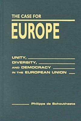 Case for Europe: Unity, Diversity and Democracy in the European Union (Hardback)