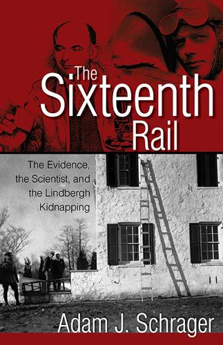 The Sixteenth Rail: The Evidence, the Scientist, and the Lindbergh Kidnapping (Paperback)
