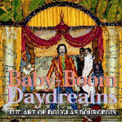 Baby-boom Dreams: The Art of Douglas Bourgeois (Hardback)