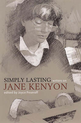 Simply Lasting: Writers on Jane Kenyon (Paperback)