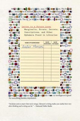 Letter To A Future Lover: Marginalia, Errata, Secrets, Inscriptions, and Other Ephemera Found in Libraries (Hardback)