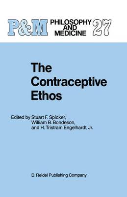 The Contraceptive Ethos: Reproductive Rights and Responsibilities - Philosophy and Medicine v. 27 (Hardback)