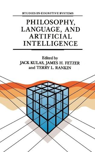 Philosophy, Language, and Artificial Intelligence: Resources for Processing Natural Language - Studies in Cognitive Systems 2 (Paperback)