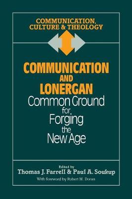 Communication and Lonergan: Common Ground for Forging the New Age (Paperback)