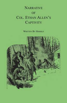 Narrative of Col. Ethan Allen's Captivity: Written by Himself (Paperback)
