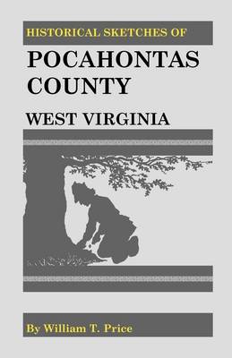 Historical Sketches of Pocahontas County, West Virginia - Heritage Classic (Paperback)