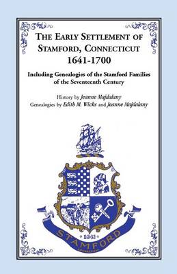 Story of the Early Settlers of Stamford, Connecticut, 1641-1700, Including Genealogies of Principal Families (Paperback)