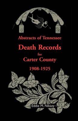 Abstracts of Tennessee Death Records for Carter County: 1908-1925 (Paperback)