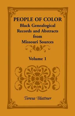 People of Color: Black Genealogical Records and Abstracts from Missouri Sources, Volume 1 (Paperback)