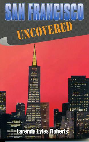 San Francisco Uncovered (Paperback)