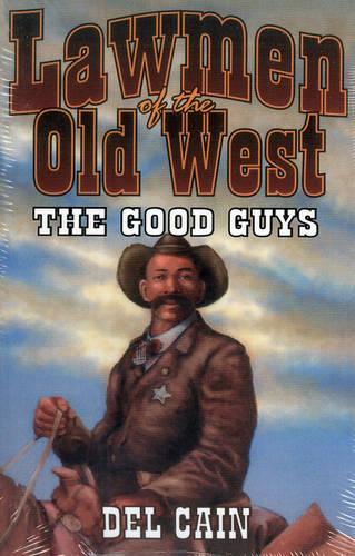 Lawmen of the Old West: The Good Guys (Paperback)