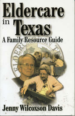 Eldercare in Texas: A Family Resource Guide (Paperback)