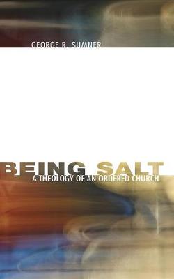 Being Salt: A Theology of an Ordered Church (Paperback)
