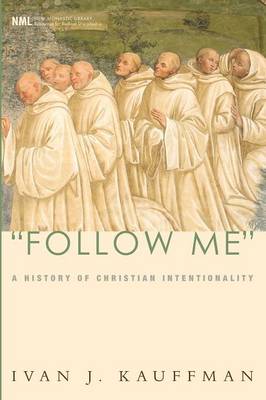 Follow Me: A History of Christian Intentionality - New Monastic Library: Resources for Radical Discipleship 04 (Paperback)