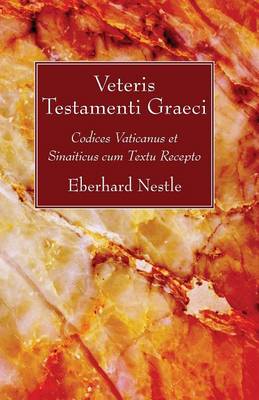 Veteris Testamenti Graeci: Codices Vaticanus Et Sinaiticus Cum Textu Recepto (Paperback)