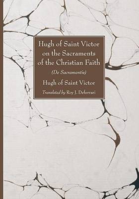 Hugh of Saint Victor on the Sacraments of the Chistian Faith: De Sacramentis (Paperback)