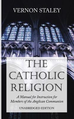 The Catholic Religion: A Manual of Instruction for Members of the Anglican Communion (Paperback)