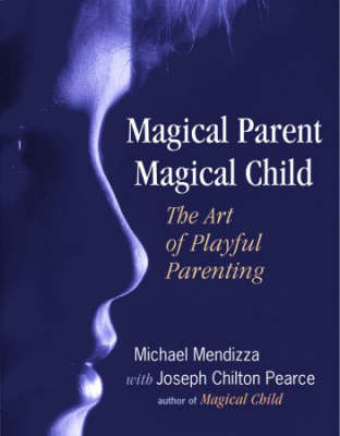 Magical Parent Magical Child (Paperback)