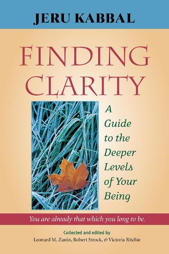Finding Clarity: A Guide to the Deeper Levels of Your Being (Paperback)