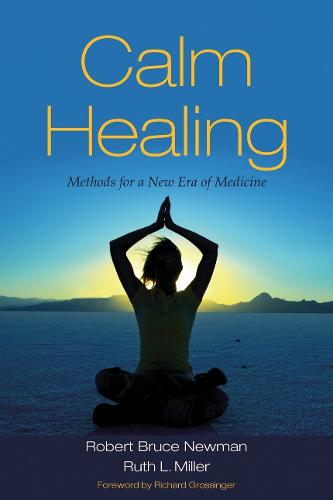Calm Healing: Methods for a New Era of Medicine (Paperback)