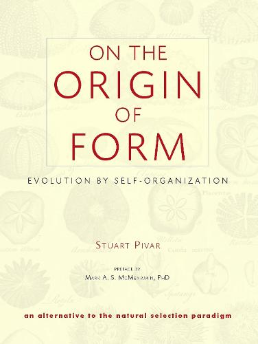 On the Origin of Form: Evolution by Self-Organization (Paperback)