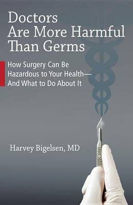 Doctors are More Harmful Than Germs: The Truth About Chronic Illness (Paperback)